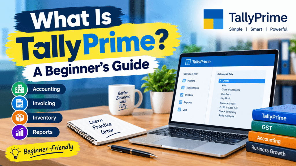 What Is TallyPrime? A Beginner’s Guide